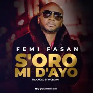 Femi Fasan - S’oro Mi Dayo